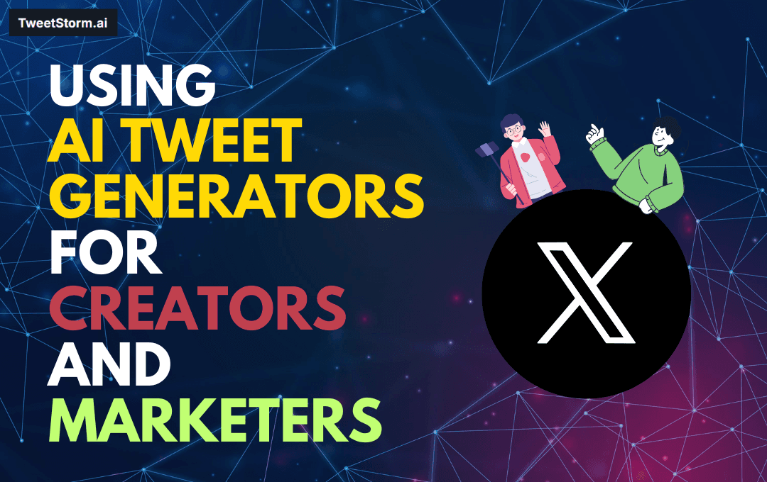Top Benefits of Using AI-Powered Tweet Generators for Creators and Marketers, TweetStormAI