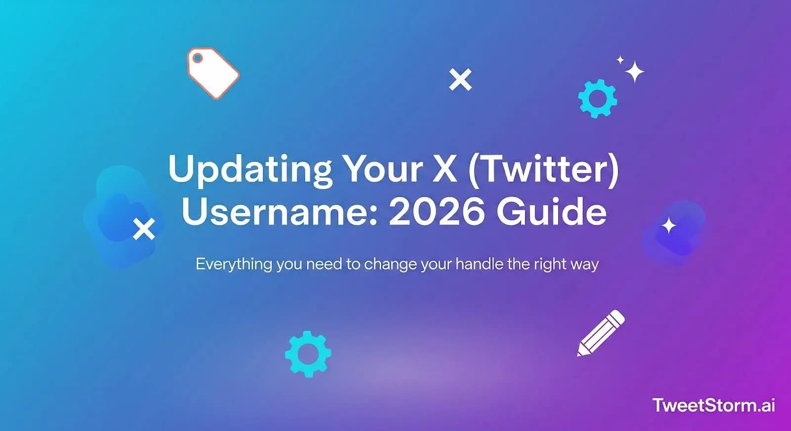 2026 Guide: Updating your X/Twitter username, TweetStormAI