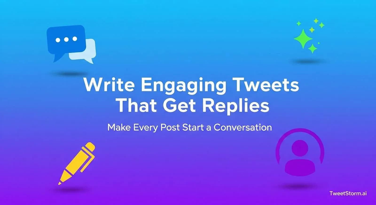 How to Write Engaging Tweets That Actually Get Replies, TweetStormAI