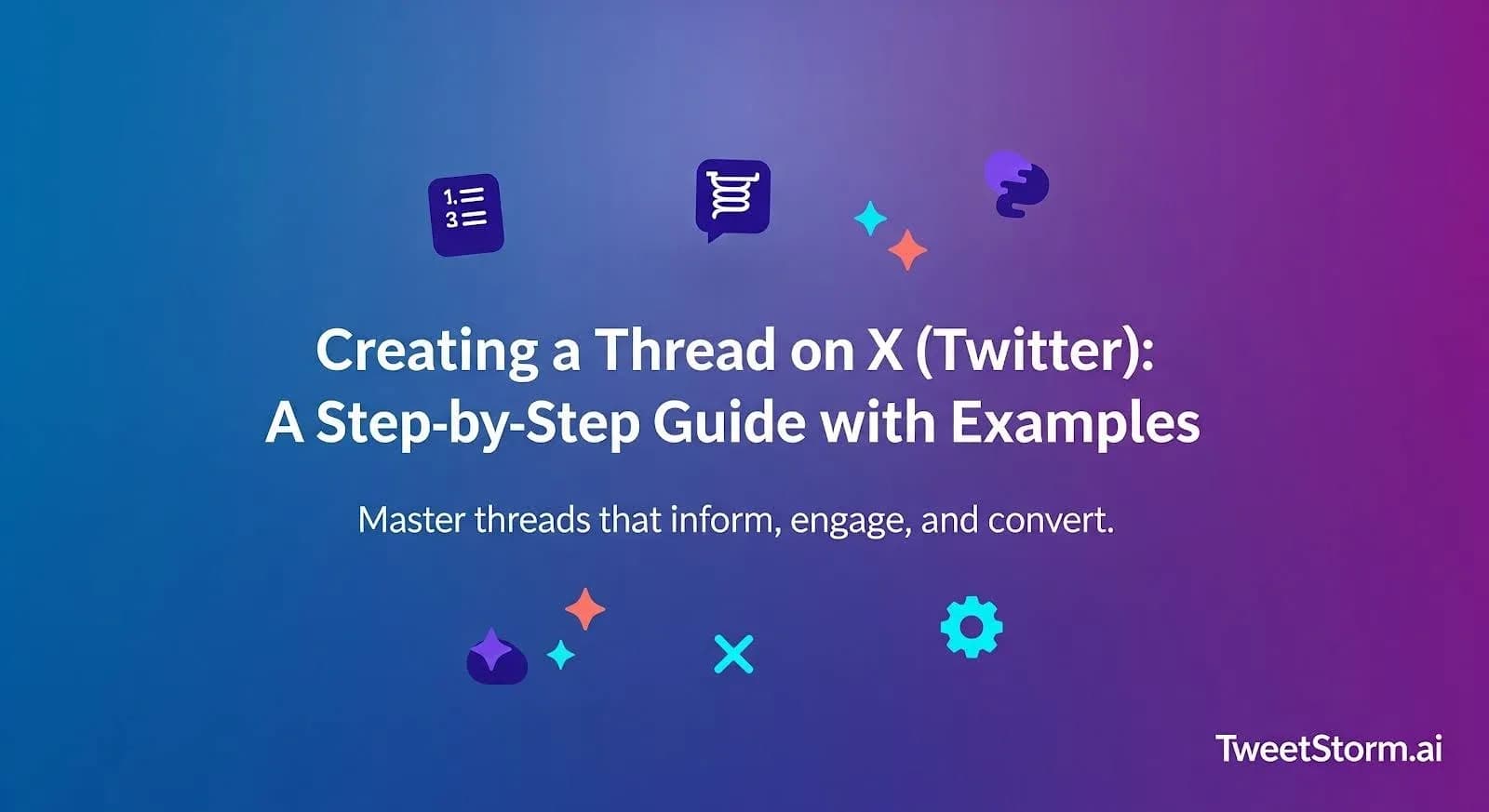 Creating a Thread on X/Twitter: A Step-by-Step Guide with Examples, TweetStormAI
