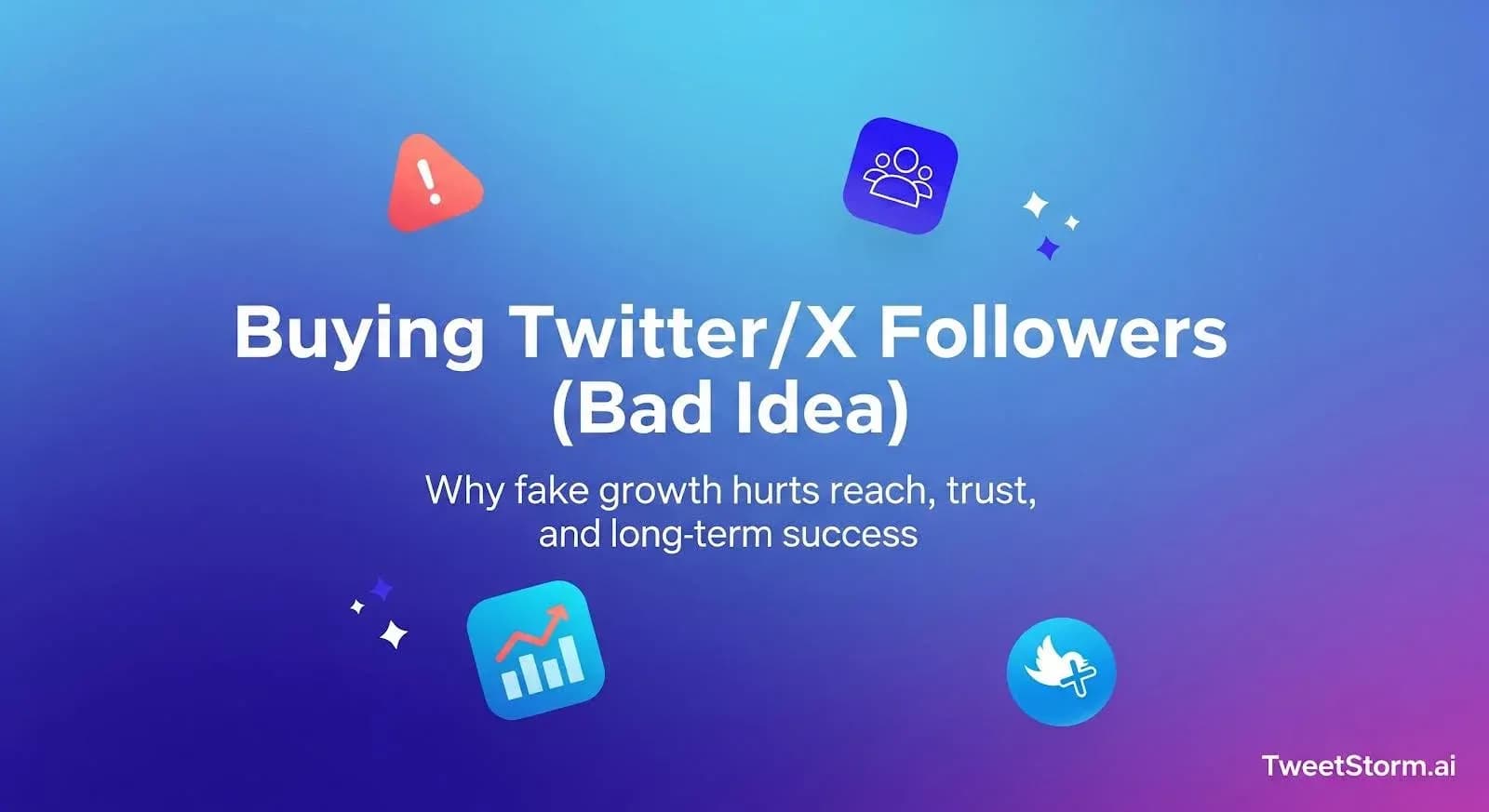 Why buying X/Twitter followers is a bad idea is explained. TweetStormAI