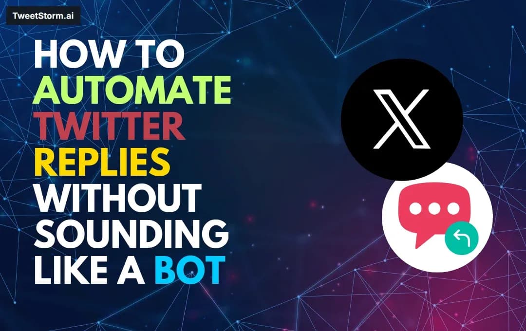 How to Automate Twitter Replies Without Sounding Like a Bot, TweetStormAI