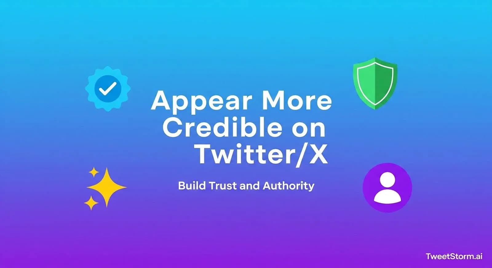 Tips for appearing more credible on Twitter/X, TweetStormAI