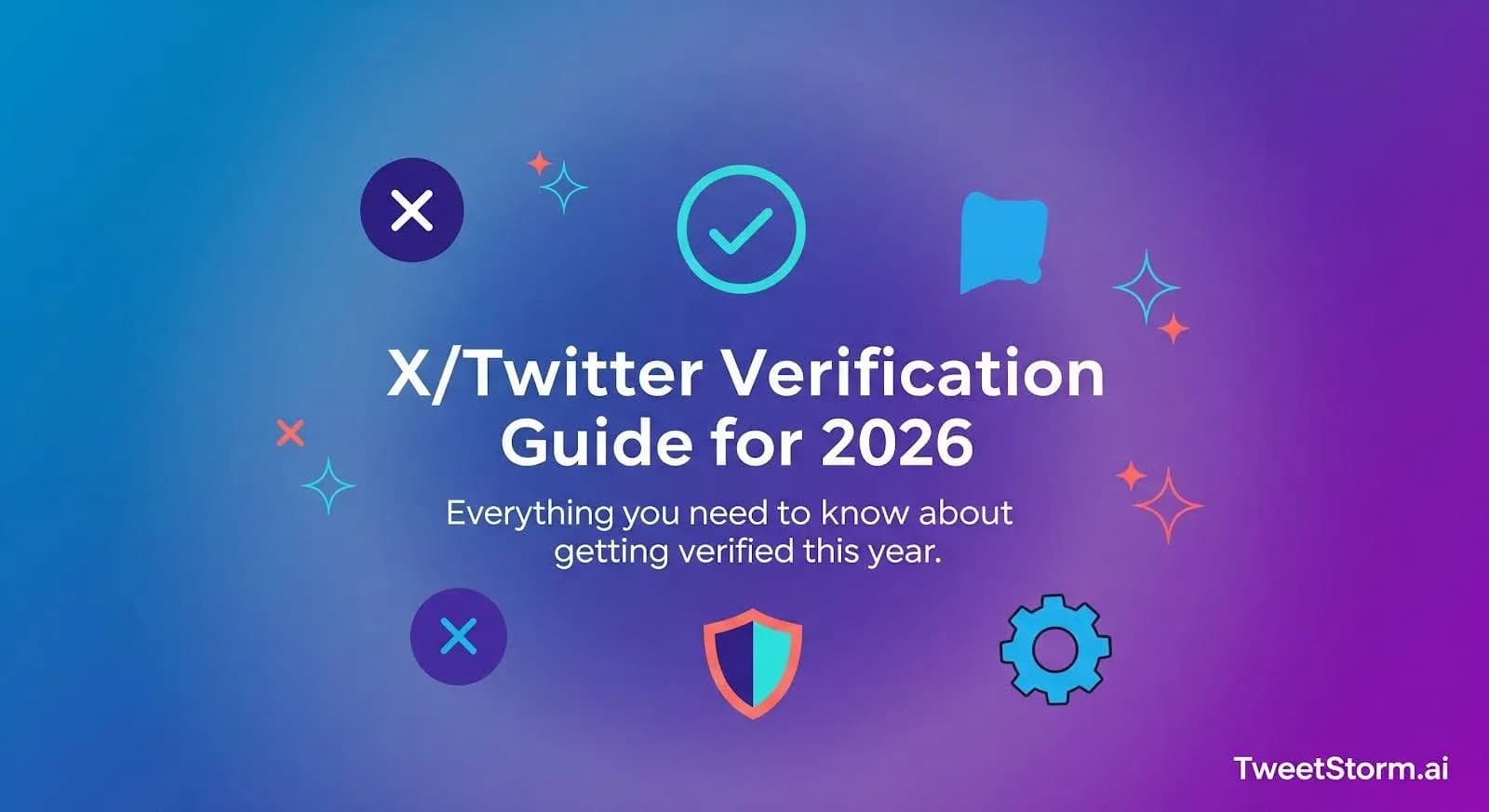 X/Twitter Verification Guide for 2026, TweetStormAI