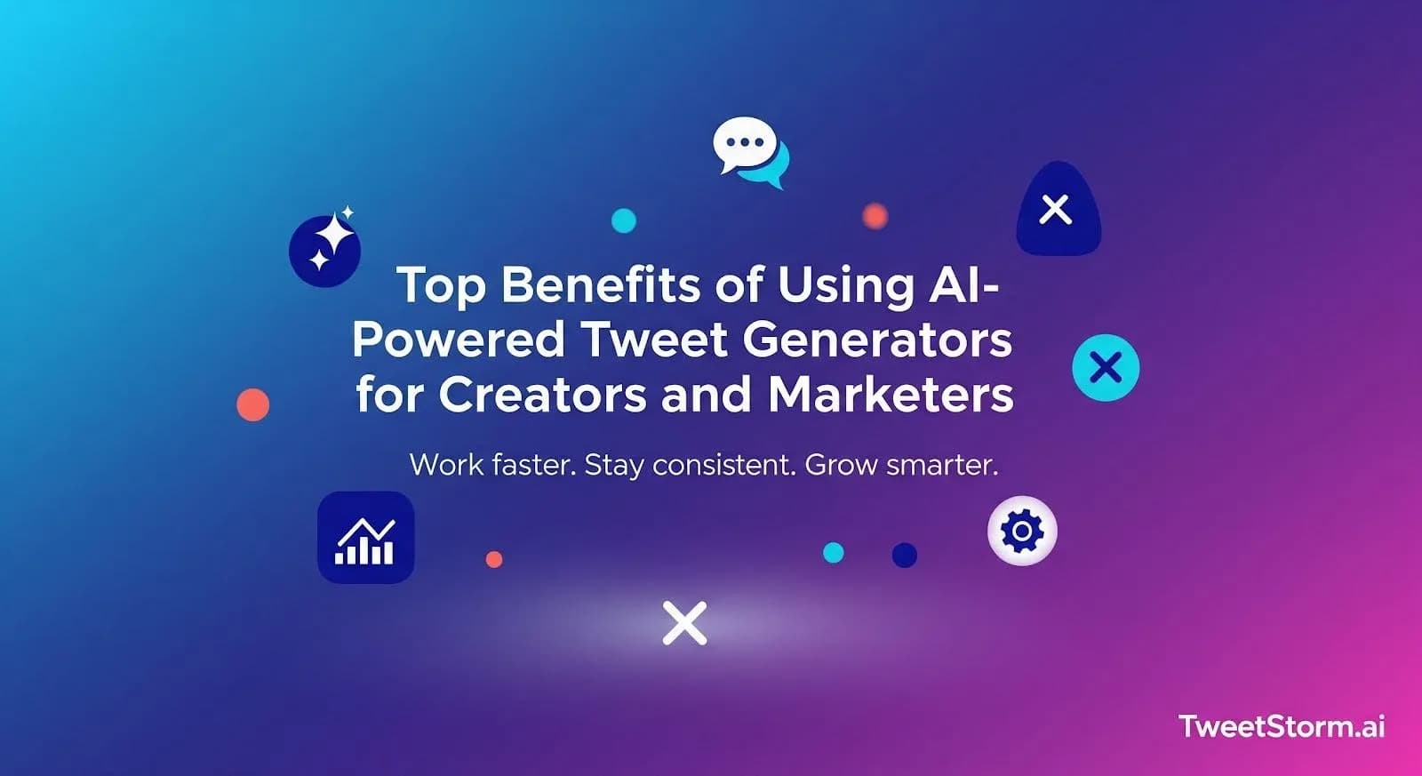 Top Benefits of Using AI-Powered Tweet Generators for Creators and Marketers, TweetStormAI
